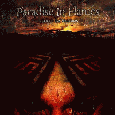 Paradise In Flames : Labirinto das Metáforas
